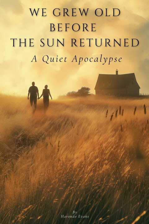 Книга We Grew Old Before the Sun Returned Harondo Evans