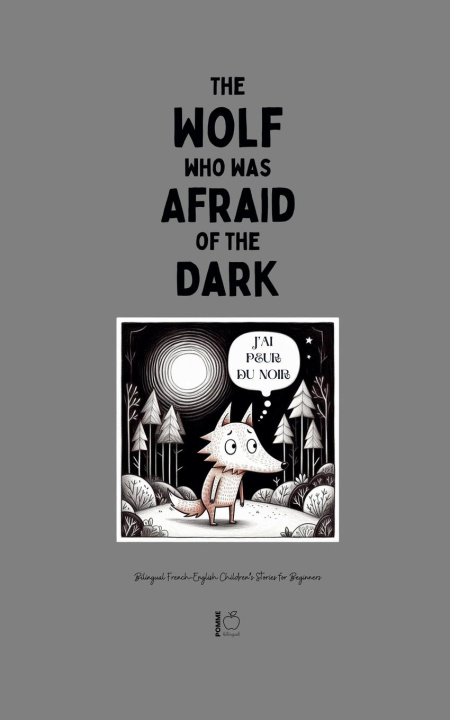 Libro The Wolf Who Was Afraid of the Dark Pomme Bilingual