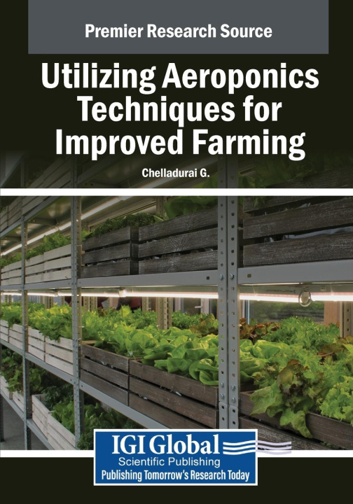 Knjiga Utilizing Aeroponics Techniques for Improved Farming Chelladurai G.