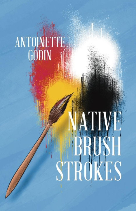 Kniha Native Brush Strokes Antoinette Godin