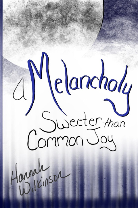 Kniha A Melancholy Sweeter than Common Joy 