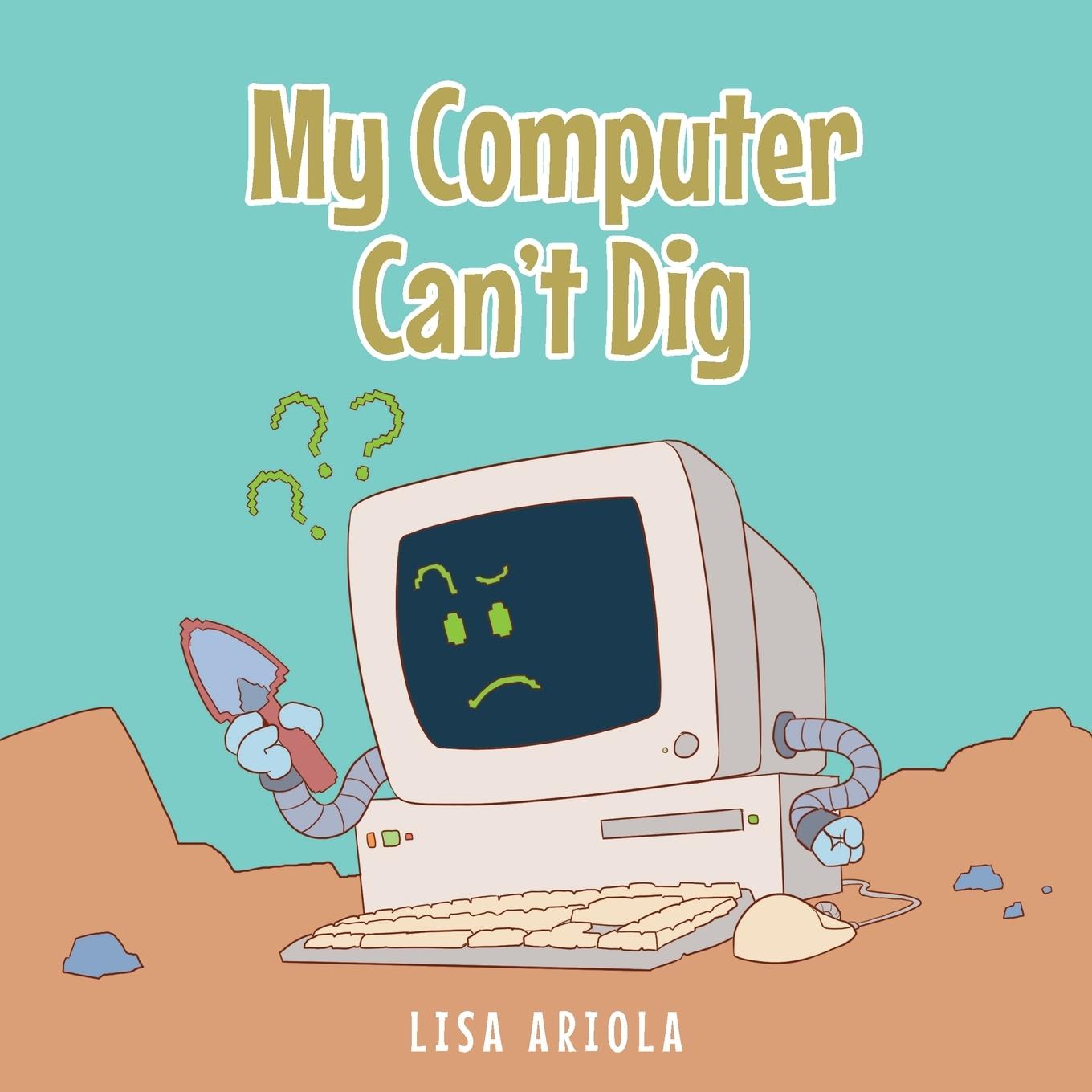 Kniha My Computer Can't Dig 