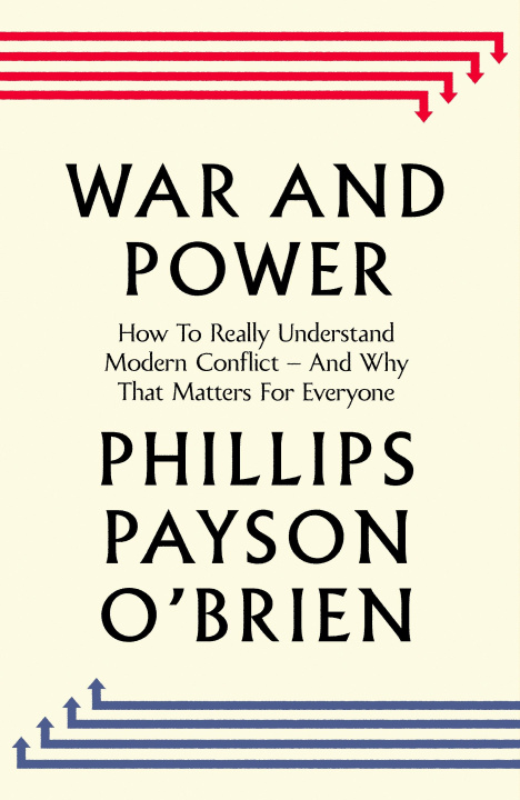 Kniha War and Power Phillips Payson O'Brien