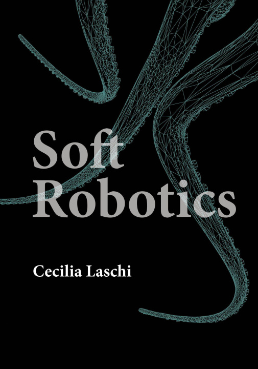 Kniha Soft Robotics Cecilia Laschi
