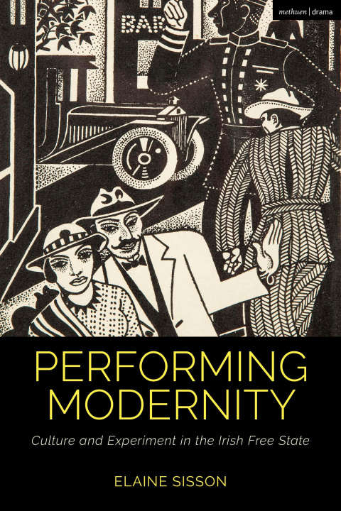 Kniha Performing Modernity Elaine (Institute of Art Design and Technology Dublin Ireland) Sisson