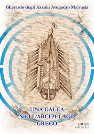 Kniha galea nell'arcipelago greco Gherardo Degli Azzoni Avogadro Malvasia