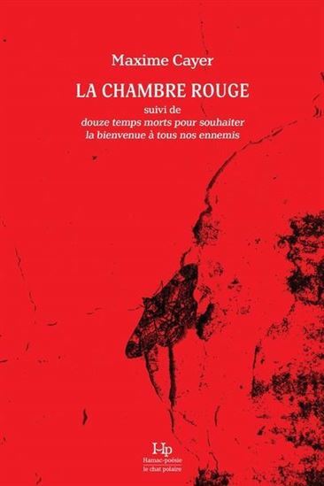 Libro LA CHAMBRE ROUGE, SUIVI DE, DOUZE TEMPS MORTS POUR SOUHAITER CAYER MAXIME