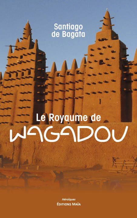 Carte Le Royaume de Wagadou Santiago de Bagata