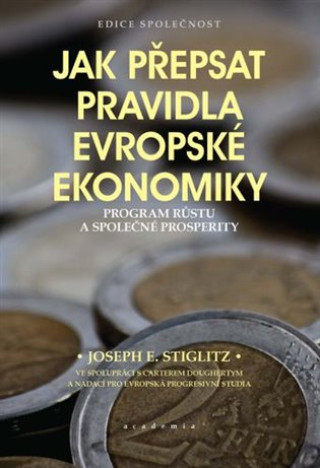 Kniha Jak přepsat pravidla evropské ekonomiky Joseph E. Stiglitz