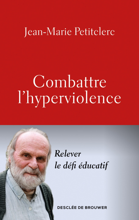 Knjiga Combattre l'hyperviolence Jean-Marie Petitclerc