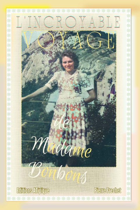Kniha L'INCROYABLE VOYAGE DE MADAME BONBONS 