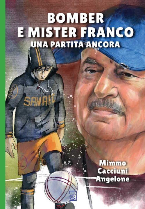 Knjiga Bomber e mister Franco. Ancora una partita Mimmo Cacciuni Angelone