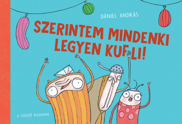 Knjiga Szerintem mindenki legyen kufli! Dániel András
