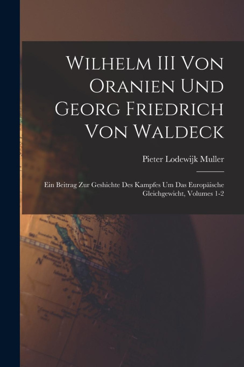 Libro Wilhelm III Von Oranien Und Georg Friedrich Von Waldeck Pieter Lodewijk Muller