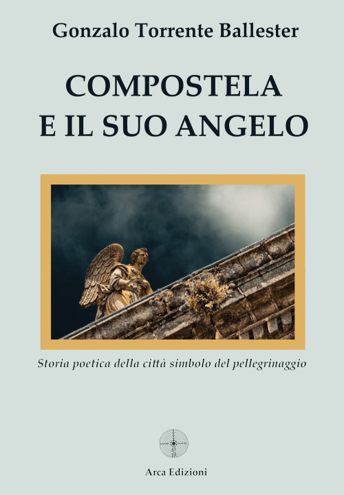 Kniha Compostela e il suo angelo Gonzalo Torrente Ballester