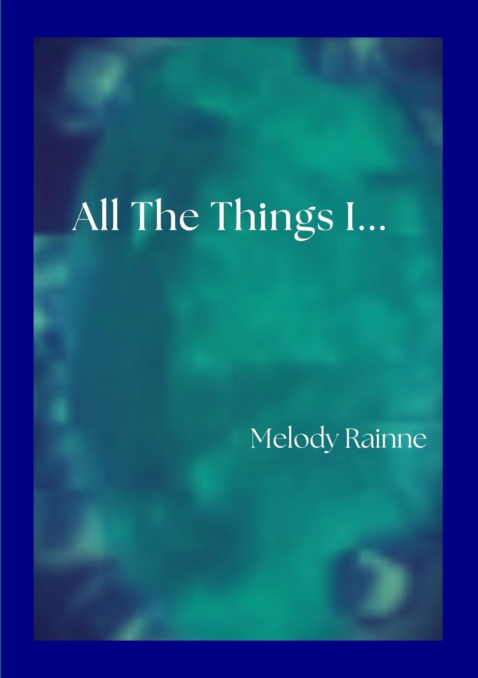 Knjiga All the Things I... Melody Rainne