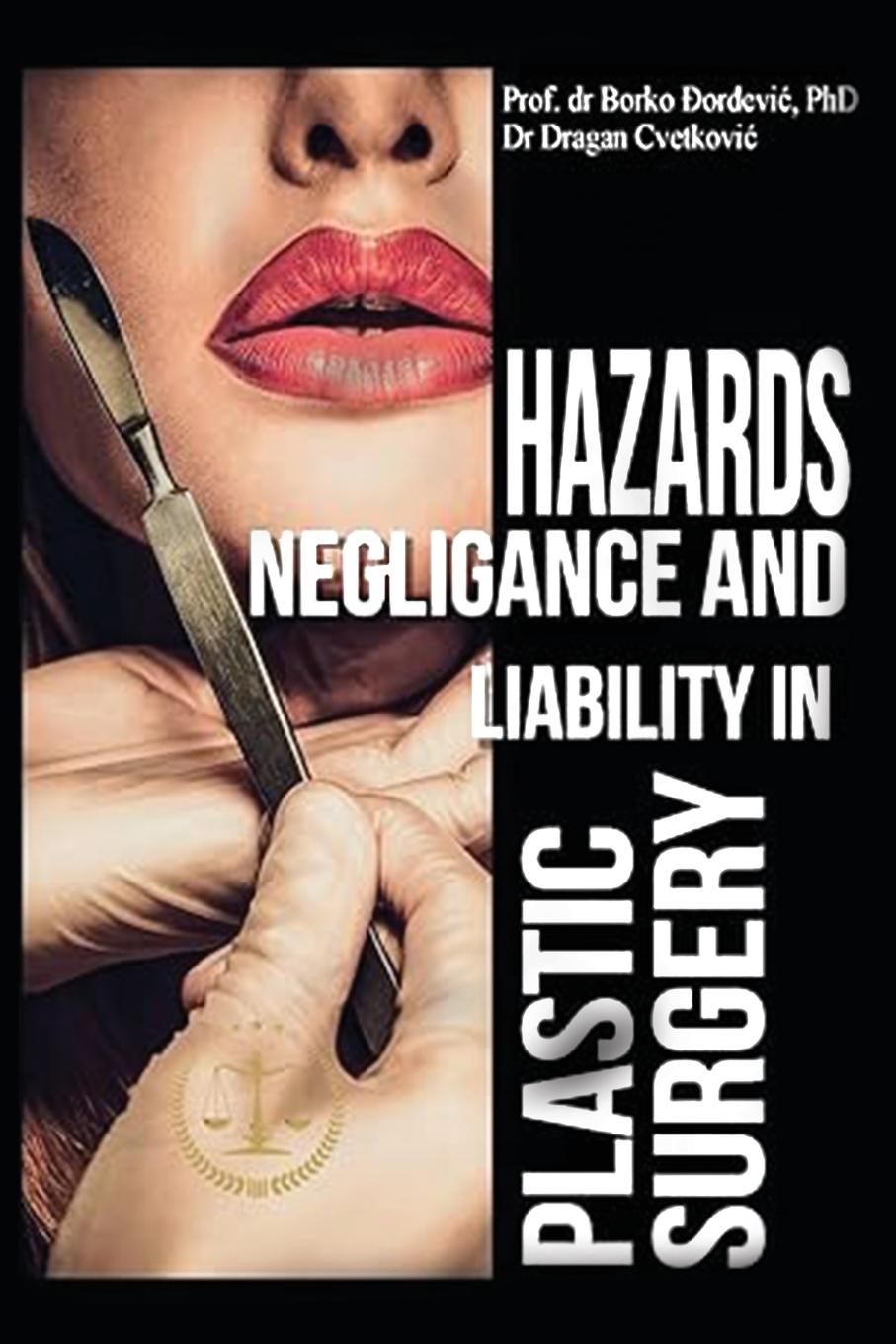 Kniha Hazards, Negligence, and Liability in Plastic Surgery Dr. Borko B. Djordjevic