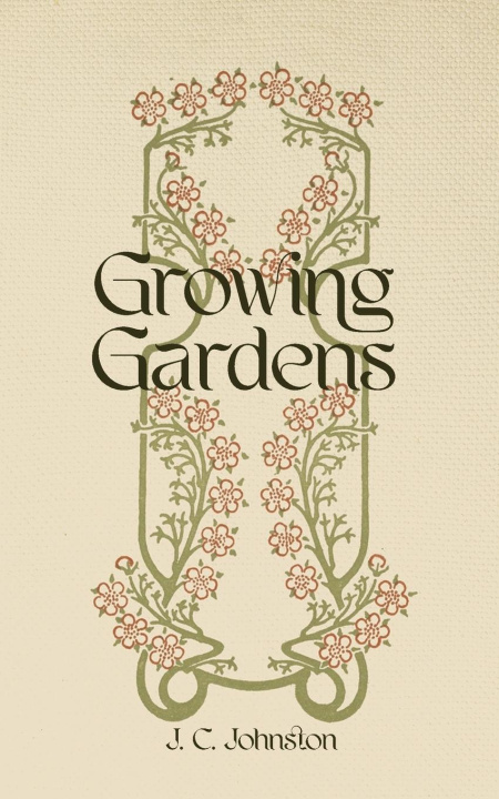 Kniha Growing Gardens J.C. Johnston