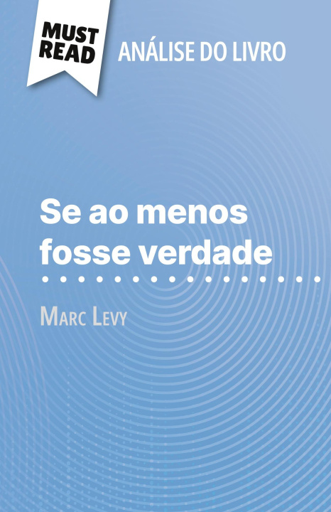Libro Se ao menos fosse verdade de Marc Levy (Análise do livro) Alva Silva
