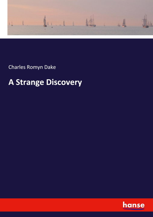 Βιβλίο A Strange Discovery Charles Romyn Dake
