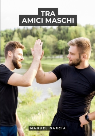 Kniha Tra Amici Maschi Manuel García