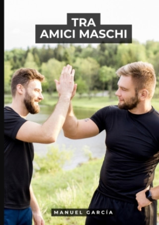 Knjiga Tra Amici Maschi Manuel García