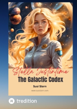 Knjiga Stella Justintime - The Galactic Codex Susanne Stern