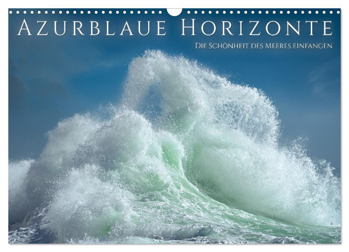 Kalendár/Diár Azurblaue Horizonte - Die Schönheit des Meeres einfangen (Wandkalender 2026 DIN A3 quer), CALVENDO Monatskalender Calvendo