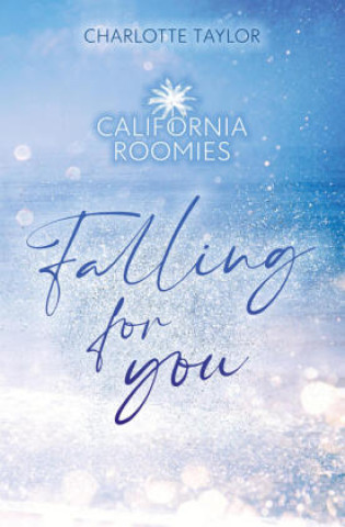 Livro California Roomies - Falling for you Charlotte Taylor