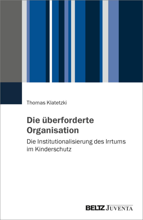Kniha Die überforderte Organisation Thomas Klatetzki