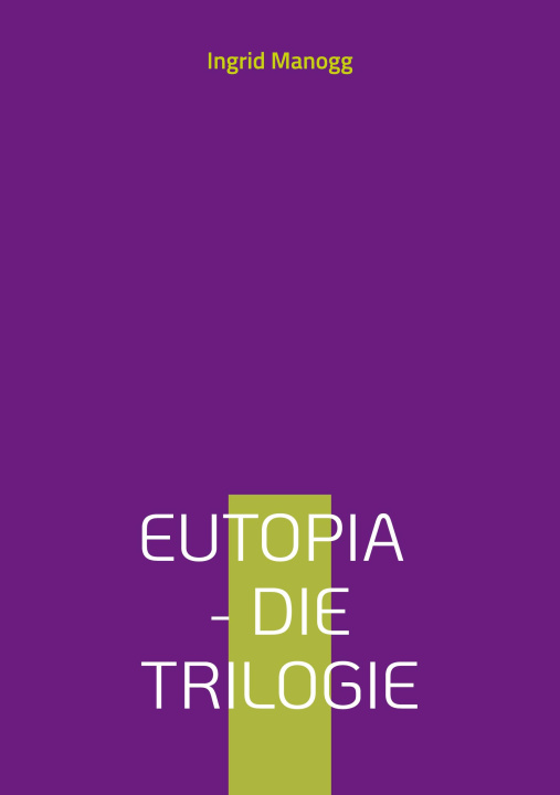 Boek Eutopia - Die Trilogie Ingrid Manogg