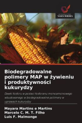 Kniha Biodegradowalne polimery MAP w ?ywieniu i produktywno?ci kukurydzy Marcelo C. M. T. Filho