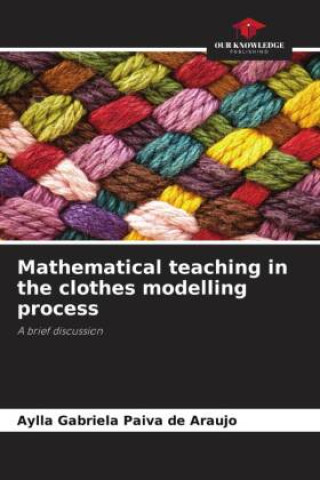 Kniha Mathematical teaching in the clothes modelling process Aylla Gabriela Paiva de Araujo