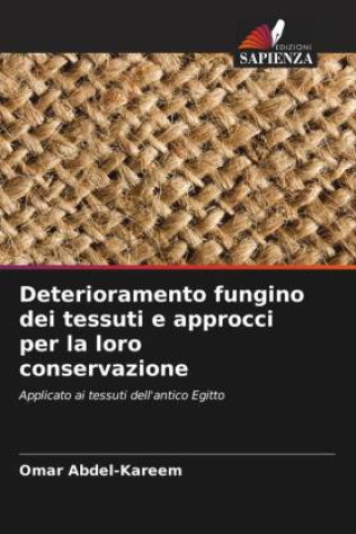 Kniha Deterioramento fungino dei tessuti e approcci per la loro conservazione Omar Abdel-Kareem