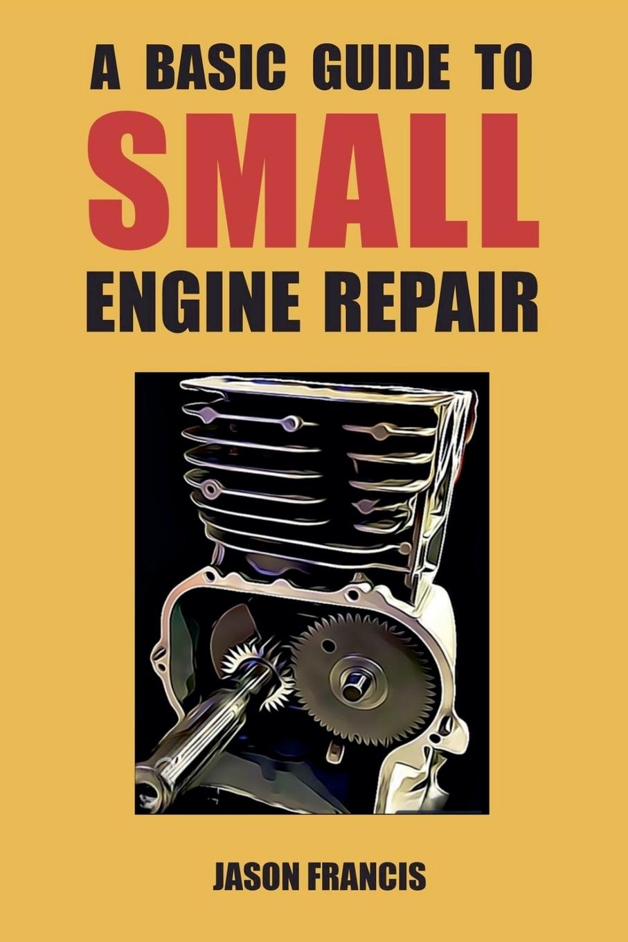 Kniha A Basic Guide To Small Engine Repair 