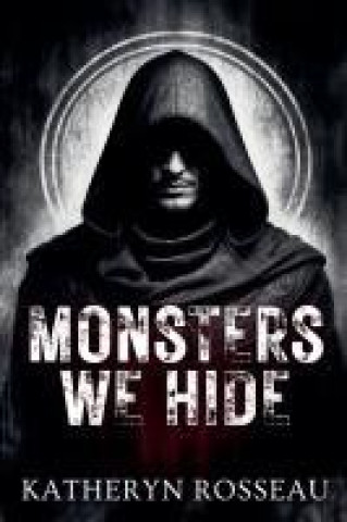 Kniha Monsters We Hide Katheryn Rosseau