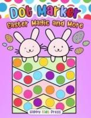 Kniha Dot Marker Easter Magic and More Happy Kids Press