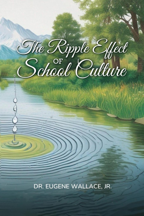 Knjiga The Ripple Effect  of School Culture 