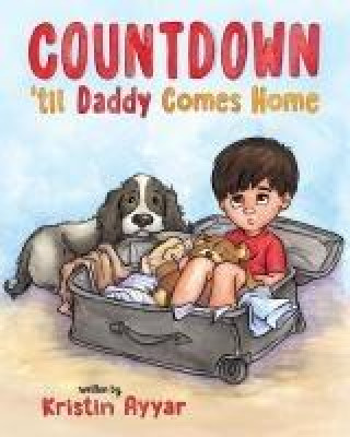 Kniha Countdown 'til Daddy Comes Home Kristin Ayyar