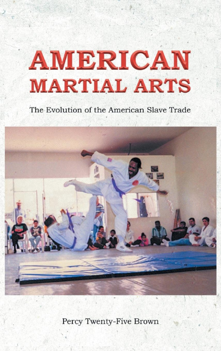 Kniha AMERICAN MARTIAL ARTS Percy Twenty-Five Brown