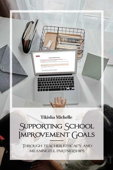 Libro Supporting School Improvement Goals, Through teacher efficacy and meaningful partnerships 