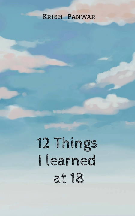 Kniha 12 Things I Learned At 18 Krish Panwar