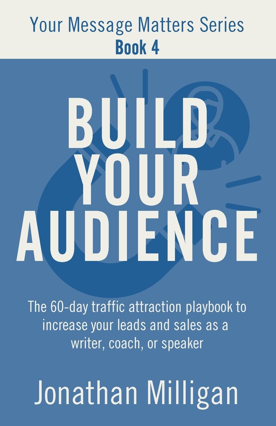 Knjiga Build Your Audience Jonathan Milligan