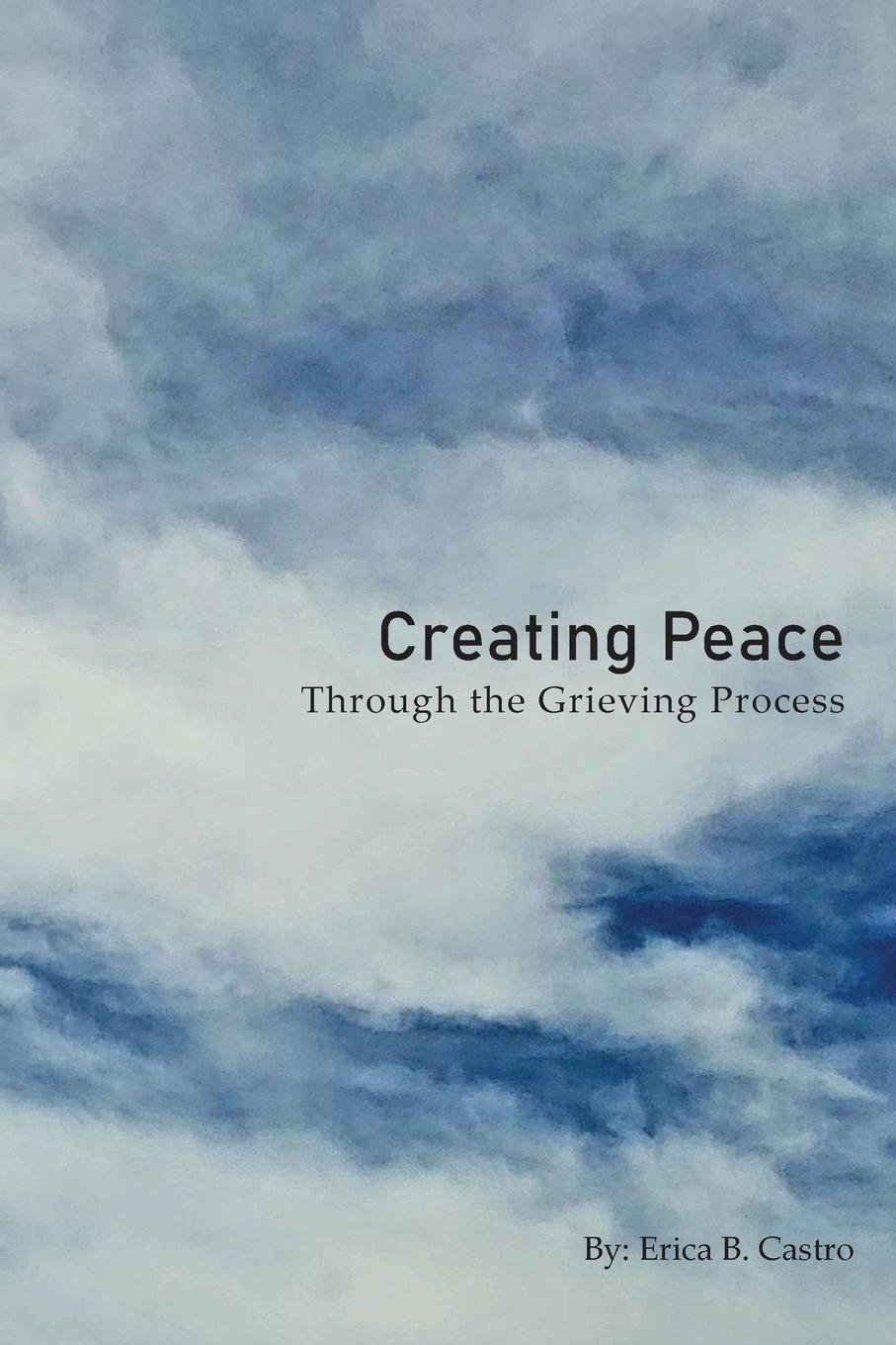 Kniha Creating Peace through the Grieving Process Erica B. Castro