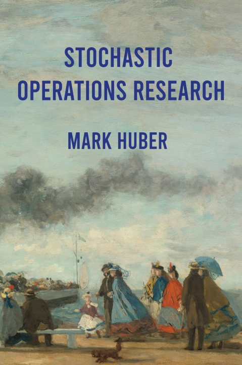 Kniha Stochastic Operations Research Mark Lawrence Huber