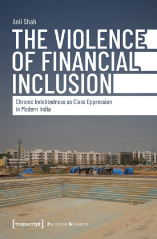 Libro The Violence of Financial Inclusion Anil Shah