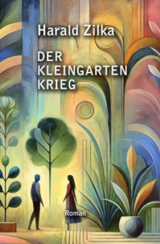 Kniha Der Kleingarten-Krieg Harald Zilka