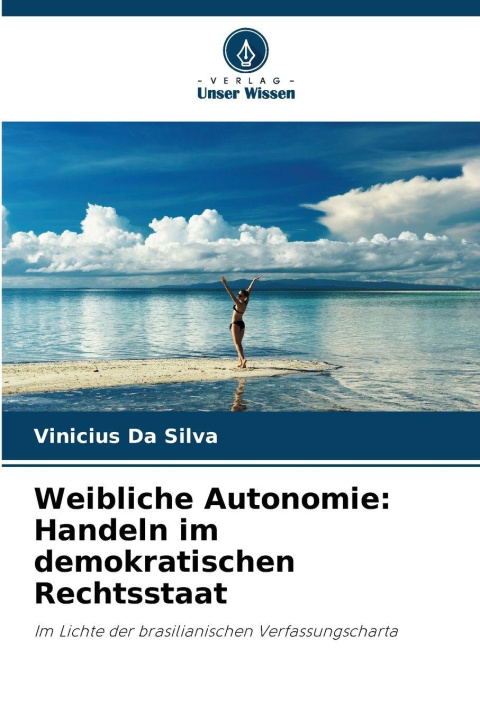 Libro Weibliche Autonomie: Handeln im demokratischen Rechtsstaat Vinicius Da Silva