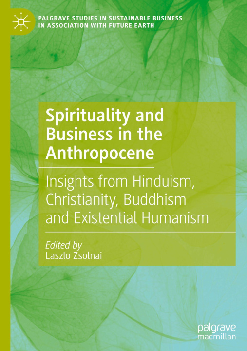 Knjiga Spirituality and Business in the Anthropocene Laszlo Zsolnai