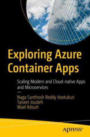 Kniha Exploring Azure Container Apps Naga Santhosh Reddy Vootukuri
